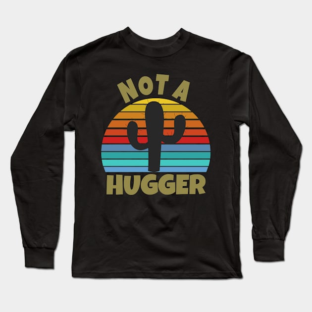 I Am Not A Hugger Cactus Long Sleeve T-Shirt by Work Memes